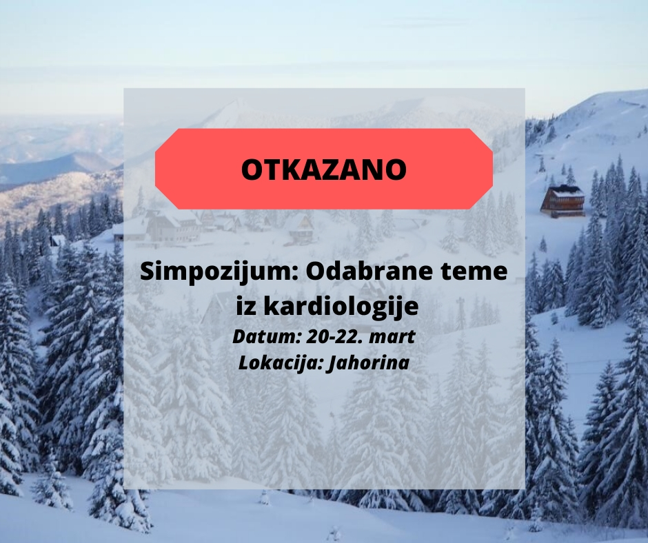 Obavještenje: Otkazuje se simpozijum “Odabrane teme iz kardiologije”